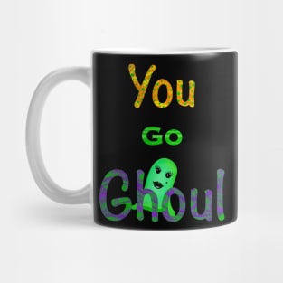 You Go Ghoul Mug